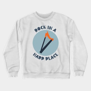 Rock in a Harp Place Crewneck Sweatshirt